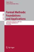 Formal methods : foundations and applications: 15th Brazilian Symposium, SBMF 2012, Natal, Brazil, September 23-28, 2012. Proceedings