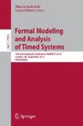 Formal modeling and analysis of timed systems: 10th International Conference, FORMATS 2012, London, UK, September 18-20, 2012, Proceedings