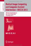 Medical image computing and computer-assisted intervention -- MICCAI 2012: 15th International Conference, Nice, France, October 1-5, 2012, Proceedings, part III