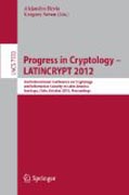 Progress in cryptology - latincrypt 2012: 2nd International Conference on Cryptology and Information Security in Latin America, Santiago, Chile, October 7-10, 2012, Proceedings