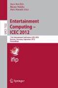 Entertainment computing - ICEC 2012: 11th International Conference, ICEC 2012, Bremen, Germany, September 26-29, 2012, Proceedings
