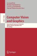 Computer vision and graphics: International Conference, ICCVG 2012, Warsaw, Poland, September 24-26, 2012, Proceedings