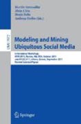 Modeling and mining ubiquitous social media: International Workshops MSM 2011, Boston, MA, USA, October 9, 2011, And Muse 2011, Athens, Greece, September 5, 2011, Revised Selected Papers