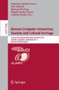 Human-computer interaction, tourism and cultural heritage: Second International Workshop, HCITOCH 2011, Cordoba, Argentina, September 14-15, 2011, Revised Selected Papers