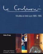 Le Corbusier. meubles et interieurs 1905-1965