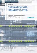 Automating with SIMATIC S7-1200: Configuring, Programming and Testing with STEP 7 Basic V11; Visualization with WinCC Basic V11