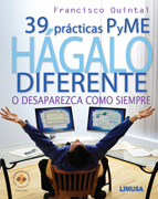 39 prácticas para PyME: hágalo diferente o desaparezca como siempre
