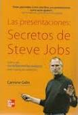 Las presentaciones: secretos de Steve Jobs : cómo ser increíblemente exitoso ante cualquier auditorio