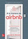 A la manera de airbnb: 5 lecciones de liderazgo para encender el crecimiento a través de la lealtad, la comunidad y la pertenencia