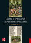 Locura y civilización: Una historia cultural de la demencia, de la Biblia a Freud, de los manicomios a la medicina moderna