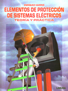 Elementos de protección de sistema eléctricos: teoría y práctica
