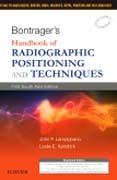 Bontragers Handbook of Radiographic Positioning and Techniques: First South Asia Edition