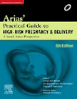 Arias Practical Guide to High-Risk Pregnancy and Delivery: A South Asian Perspective