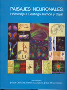 Paisajes neuronales: Homenaje a Santiago Ramón y Cajal