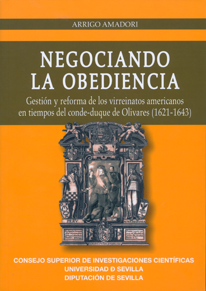 Negociando la obediencia: Gestión y reforma de los virreinatos americanos en tiempos del conde-duque de Olivares (1621-1643)