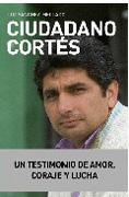 Ciudadano Cortés: un testimonio de amor, coraje y lucha