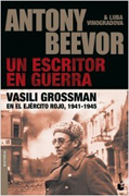 Un escritor en guerra: Vasili Grossman en el Ejército Rojo, 1941-1945