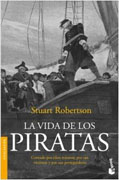 La vida de los piratas: contada por ellos mismos, por sus víctimas y sus perseguidores