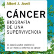 Cáncer: biografía de una supervivencia : el esperanzador testimonio de un médico enfermo de cáncer