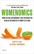Womenomics: cómo ser una superwoman y una superboss sin dejar de ser dueña de tu tiempo y de tu vida