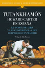 Tutankhamón. Howard Carter en España: El duque de Alba y las conferencias del egiptólogo en Madrid