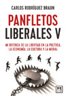 Panfletos liberales V: Mi defensa de la libertad en la política, la economía, la cultura y la moral
