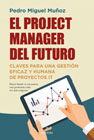El project manager del futuro: Claves para una gestión eficaz y humana de proyectos IT