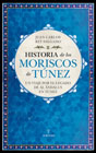 Historia de los moriscos de Túnez: Un viaje por el legado de Al Ándalus en Túnez