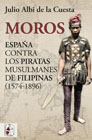 Moros: España contra los piratas musulmanes de Filipinas (1574-1896)
