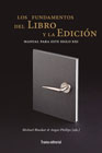 Los fundamentos del libro y la edición: manual para este siglo XXI