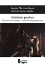 Andalucía produce: El audiovisual andaluz a través de sus protagonistas
