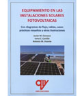 Equipamiento en las instalaciones solares fotovoltaicas: Con diagramas de flujo, tablas, casos prácticos resueltos y otras ilustraciones