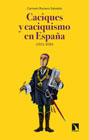 Caciques y caciquismo en España: (1834-2020)