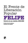 El Frente de Liberación Popular (FELIPE): historia de una rebelión, 1958-1969
