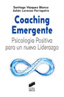 Coaching Emergente: Psicología Positiva para un nuevo Liderazgo
