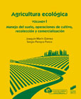 Agricultura ecológica 1 Manejo del suelo, operaciones de cultivo, recolección y comercialización