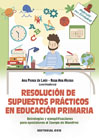 Resolución de supuestos prácticos en educación primaria: Estrategias y ejemplificaciones para oposiciones al Cuerpo de Maestros