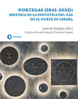 Nortegas (1845-2021): Historia de la industria del gas en el norte de España
