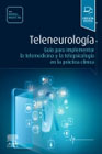 Teleneurología: Guía para implementar la telemedicina y la telepsicología en la práctica clínica