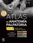 Atlas de anatomía palpatoria v. 1 Cuello, tronco y miembro superior