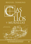 Castillos y murallas: Las biografías desconocidas de las fortalezas de España