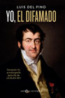 Yo, el difamado: Fernando VII. Autobiografía apócrifa de un buen Rey