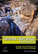 Cañones y Barrancos de Andalucía: Catálogo de los descensos de Sevilla, Cádiz y Málaga
