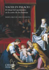 Nacer en palacio: el ritual del nacimiento en la corte de los Austrias