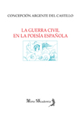 La Guerra Civil en la poesía española: [1936-1939]