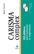 Carisma complex: 150 píldoras para aumentar tu magnetismo