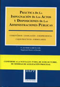 Práctica de la impugnación de los actos y disposiciones de las administraciones públicas: comentarios, legislación, jurispruencia, casos prácticos