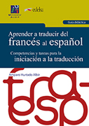 Aprender a traducir del francés al español. Guía didáctica. Competencias y tareas para la iniciación a la traducción