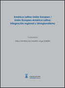 América Latina-Unión Europea / Unión Europea-América Latina: integración regional y birregionalismo