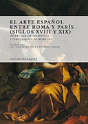 El arte español entre Roma y París (siglos XVIII y XIX): intercambios artísticos y circulación de modelos